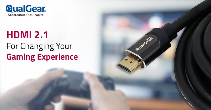 HDMI 2.1 For Changing Your Gaming Experience