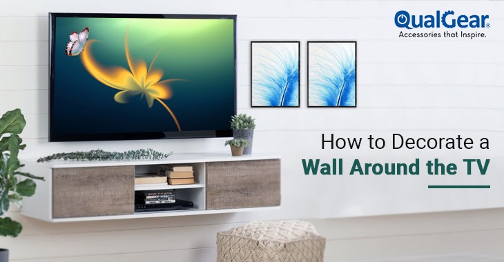 How to Decorate a wall Around the TV